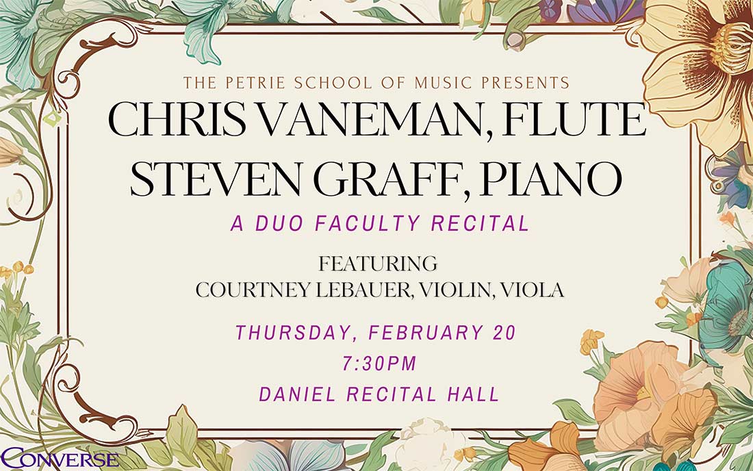 Words surrounded by flowers. Wording says A Duo Faculty Recital: Chris Vaneman, Steven Graff, Featuring Courtney LeBauer on Thursday February 20.