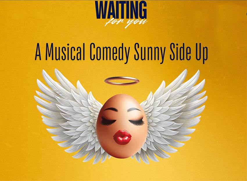 A floating egg with lipstick, wings, and a halo, with the text, "Waiting for you; a musical comedy sunny side up."