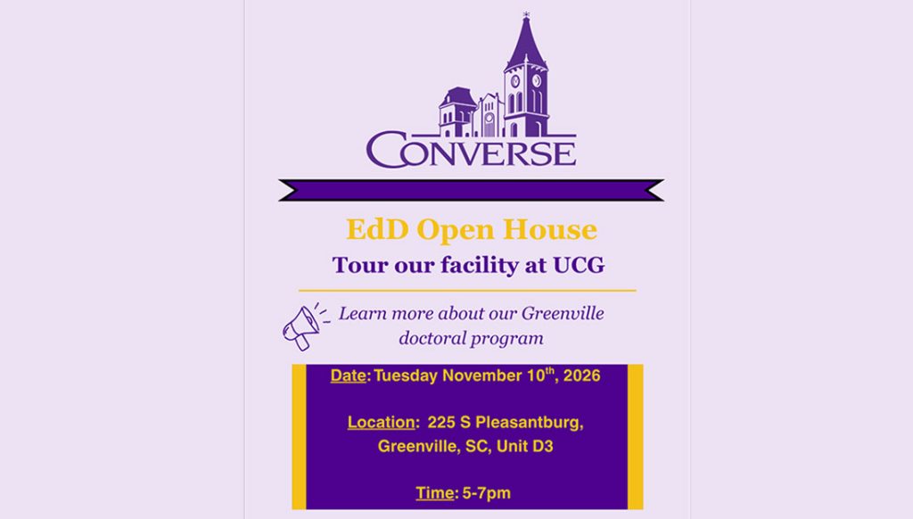 EdD open house; tour our campus; learn more about our greenville doctoral program