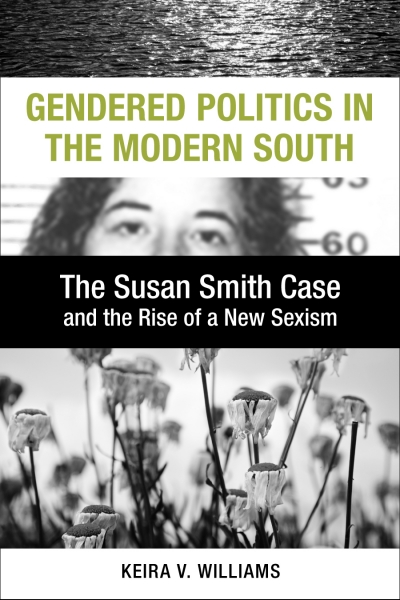 book cover for Gendered Politics in the Modern South by Dr. Keira Williams